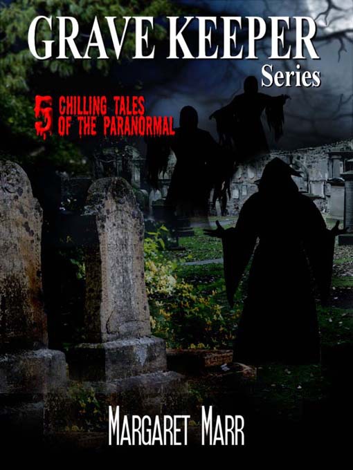 Title details for Grave Keeper Series: 5 Chilling Tales of the Paranormal by Margaret Marr - Available